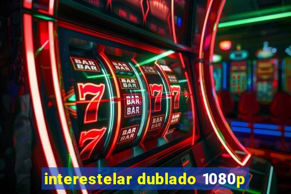 interestelar dublado 1080p